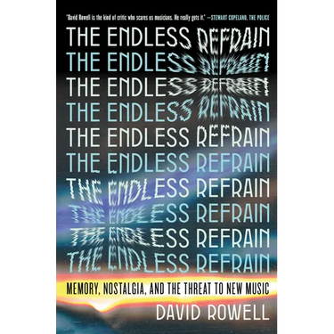 The Endless Refrain: Memory, Nostalgia, and the Threat to New Music
