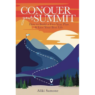 Conquer Your Summit: How to Build a Five-Year Plan & Live Your Best Life
