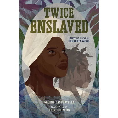 Twice Enslaved: Liberty and Justice for Henrietta Wood