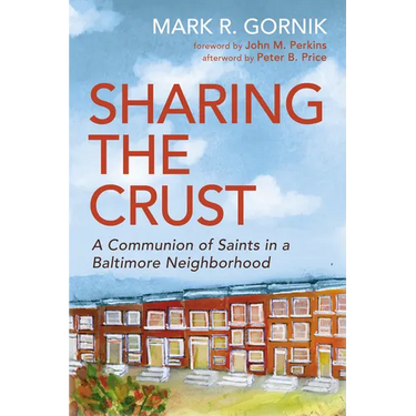 Sharing the Crust: A Communion of Saints in a Baltimore Neighborhood