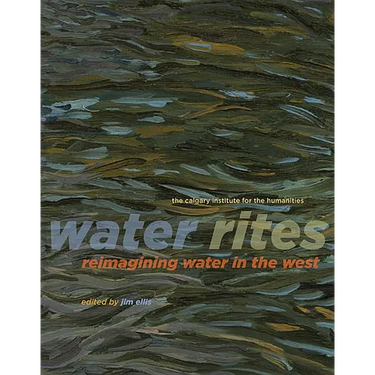 Water Rites: Reimagining Water in the West