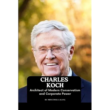 Charles Koch: Architect of Modern Conservatism and Corporate Power