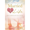 Married 4 Life: Build a Marriage That Lasts a Lifetime