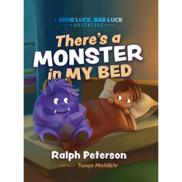 There's A Monster In My Bed: A Good Luck, Bad Luck Adventure