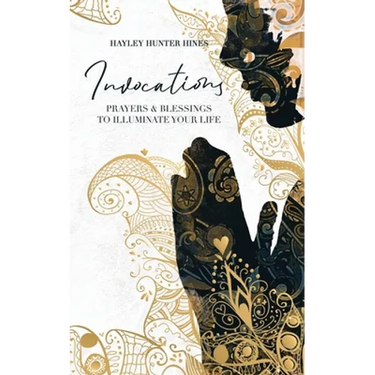 Invocations: Prayers and Blessings to Illuminate Your Life