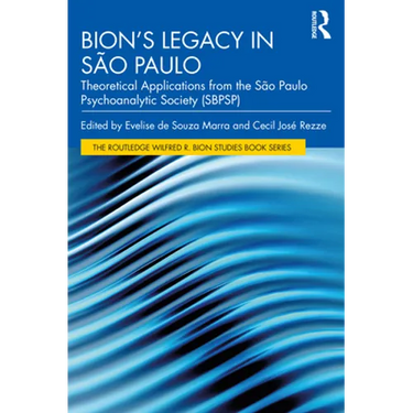 Bion's Legacy in São Paulo: Theoretical Applications from the São Paulo Psychoanalytic Society (Sbpsp)