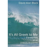 It's All Greek to Me: Confessions of an Unlikely Academic