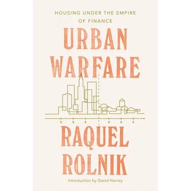 Urban Warfare: Housing under the Empire of Finance