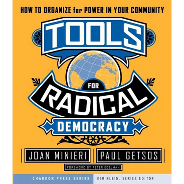 Tools for Radical Democracy: How to Organize for Power in Your Community