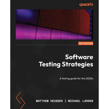 Software Testing Strategies: A testing guide for the 2020s