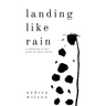 Landing Like Rain: A Collection of Love Poems & Short Stories