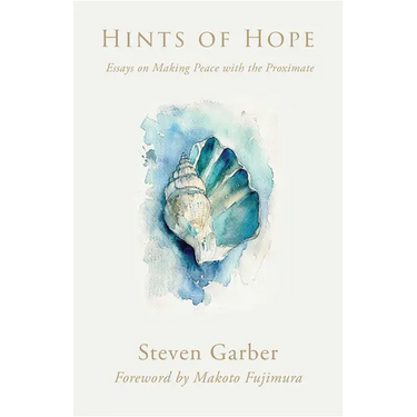 Hints of Hope: Essays on Making Peace with the Proximate