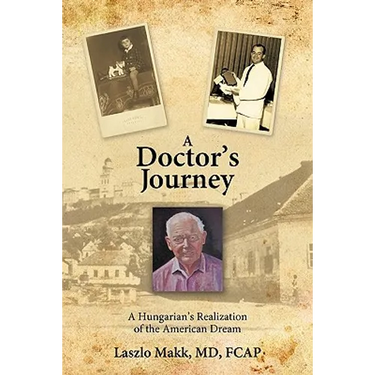 A Doctor's Journey: A Hungarian's Realization of the American Dream