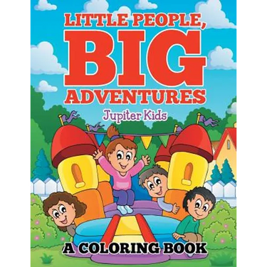 Little People, Big Adventures (A Coloring Book)