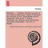 Petroleum: Its History, Origin, Occurrence, Production, Physical and Chemical Constitution, Technology, Examination and Uses
