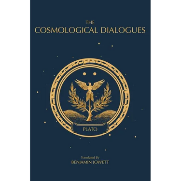 The Cosmological Dialogues: The Late Dialogues of Plato
