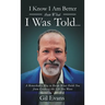 I know I am better than what I was told...