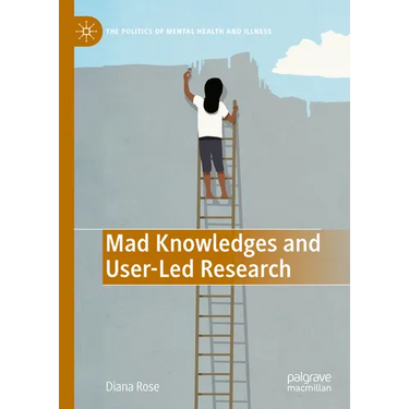Mad Knowledges and User-Led Research