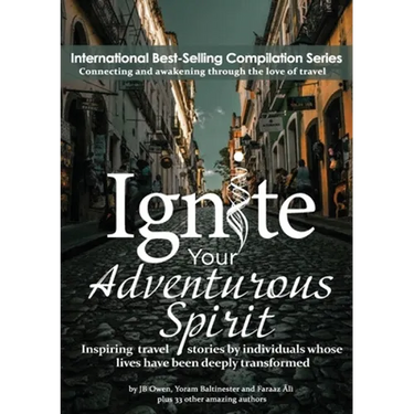 Ignite Your Adventurous Spirit: Inspiring travel stories by individuals whose lives have been deeply transformed