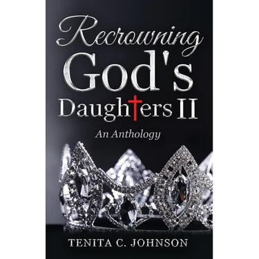 Recrowning God's Daughters II: An Anthology