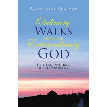 Ordinary Walks with an Extraordinary God: Fifty-Two Devotions to Keep You in Step