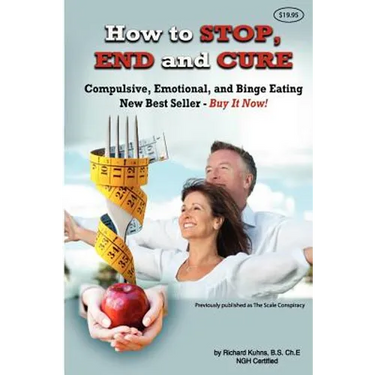 How to STOP, END, and CURE Compulsive, Emotional, and Binge Eating: New Best Seller Buy Now