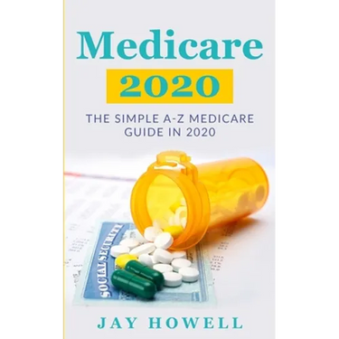 Medicare 2020: The Simple A-Z Medicare Guide In 2020