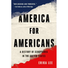 America for Americans: A History of Xenophobia in the United States
