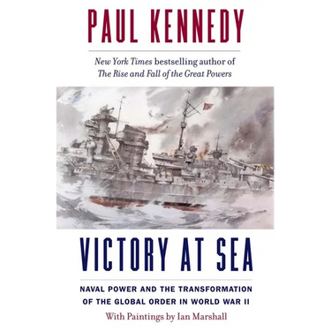 Victory at Sea: Naval Power and the Transformation of the Global Order in World War II