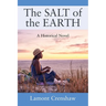 The SALT of the EARTH: A Historical Novel