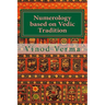 Numerology based on Vedic Tradition: Learning to make a Karmic Horoscope and benefit from it to do the appropriate Present Karma for inner Peace and H