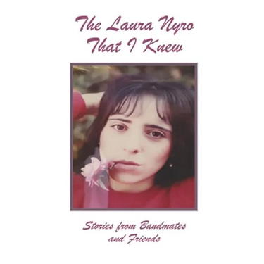 The Laura Nyro That I Knew: Stories from Bandmates and Friends