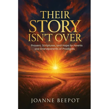 Their Story Isn't Over: Prayers, Scriptures, and Hope for Parents and Grandparents of Prodigals