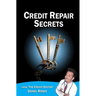 Credit Repair Secrets (from the Credit Doctor): Tricks of the trade to repair and improve your credit score fast!