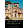 Early Christian Art and Architecture: An Introduction