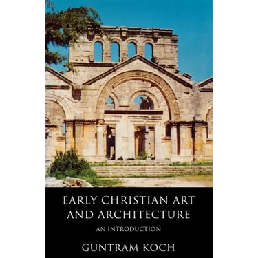 Early Christian Art and Architecture: An Introduction