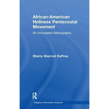 African-American Holiness Pentecostal Movement: An Annotated Bibliography