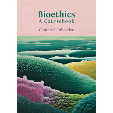 Bioethics: A Coursebook