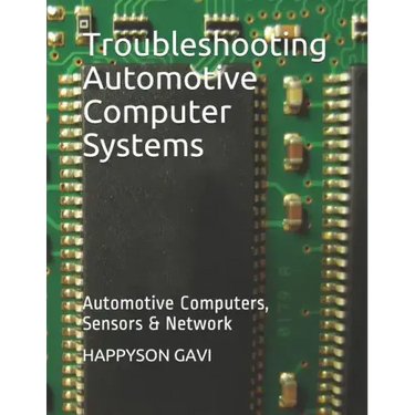 Troubleshooting Automotive Computer Systems: Automotive Computers, Sensors & Network