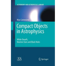 Compact Objects in Astrophysics: White Dwarfs, Neutron Stars and Black Holes