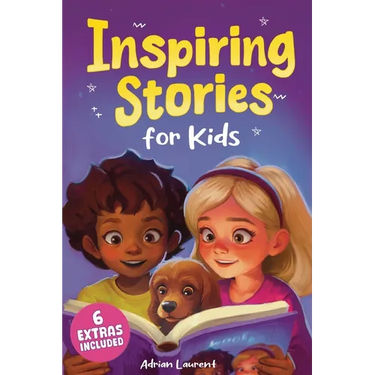 Inspiring Stories for Kids: Empowering Tales to Spark Self-Confidence, Catalyze Courage and Promote Perseverance for Brilliant Boys and Girls