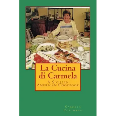 La Cucina di Carmela: A Sicilian American Cookbook