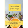 Delicious Slow Cooker Recipes: Easy & Super Tasty Soups to Make Unforgettable Lunch