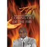 Coming Out Of The Fire