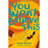 You Won't Believe This