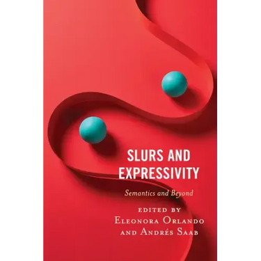 Slurs and Expressivity: Semantics and Beyond