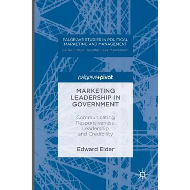 Marketing Leadership in Government: Communicating Responsiveness, Leadership and Credibility