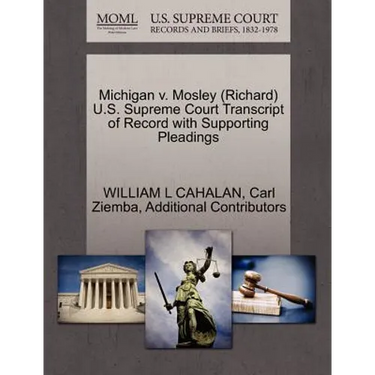 Michigan V. Mosley (Richard) U.S. Supreme Court Transcript of Record with Supporting Pleadings