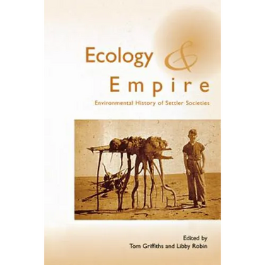 Ecology and Empire: Environmental History of Settler Societies