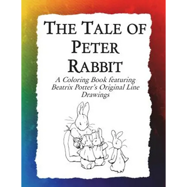 The Tale of Peter Rabbit Coloring Book: Beatrix Potter's Original Illustrations from the Classic Children's Story
